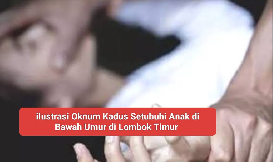 Kades Diduga Lakukan Pembiaran Terhadap Oknum Kadus Setubuhi dan Ancam Anak di Bawah Umur di Desa Bagik Payung Timur