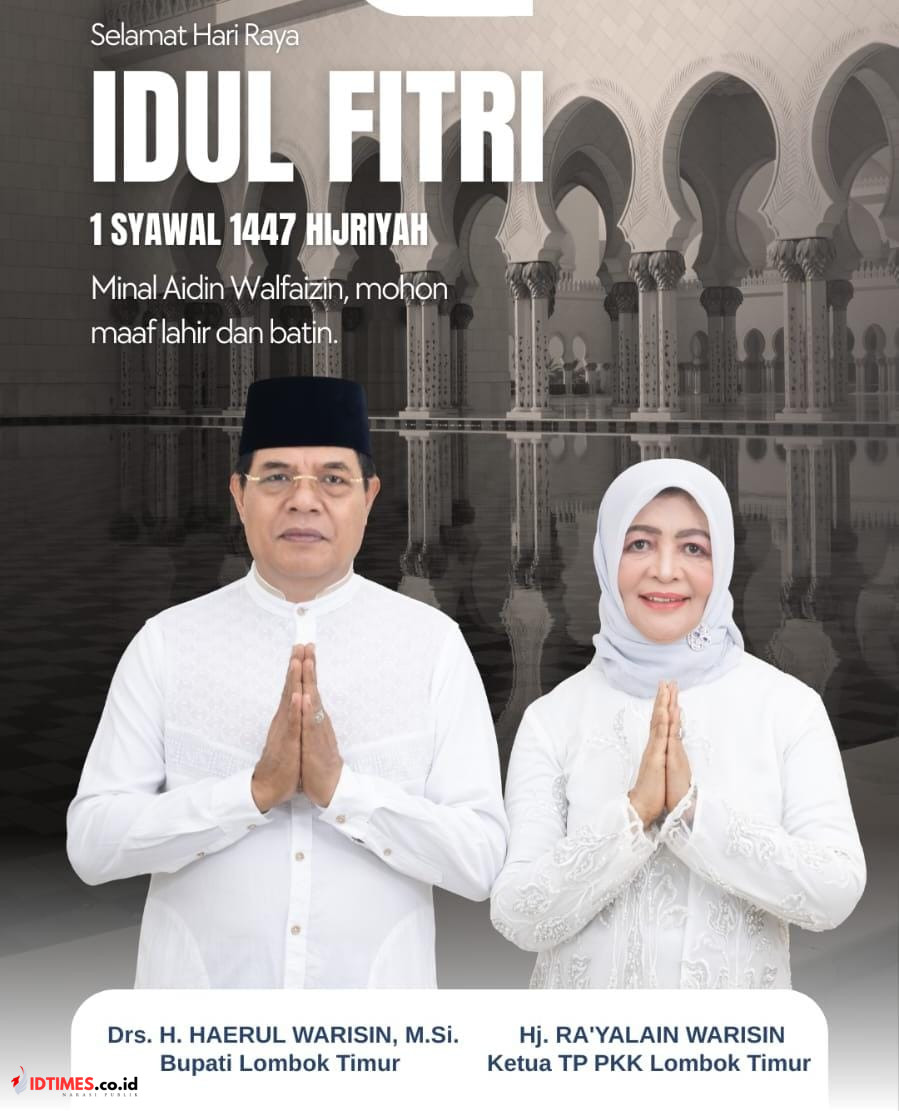 Bupati Lombok Timur Hm Haerul Warisin Mengucapkan Selamat Hari Raya Idul Fitri 1447 Hijriah Mohon Maaf Lahir dan Batin